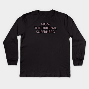 Mom: The Original Superhero Motherhood Humor Parents Funny Kids Long Sleeve T-Shirt